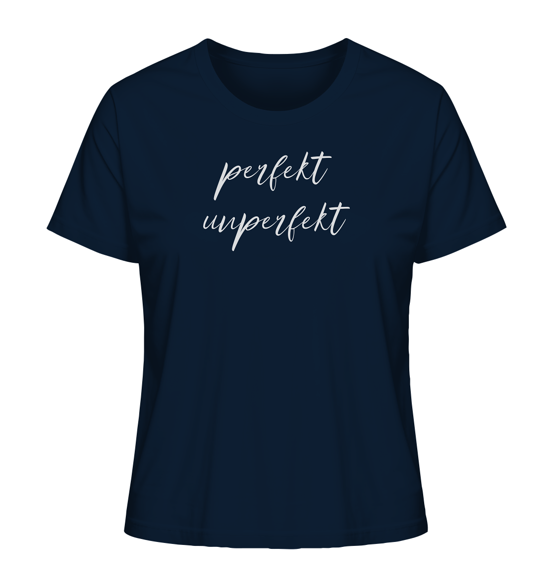 Perfekt Unperfekt - Ladies Organic Shirt