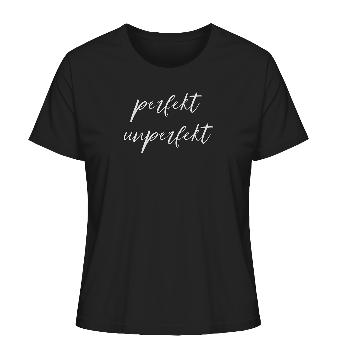Perfekt Unperfekt - Ladies Organic Shirt
