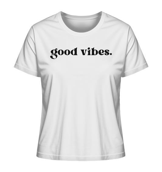 Good Vibes - Ladies Organic Shirt