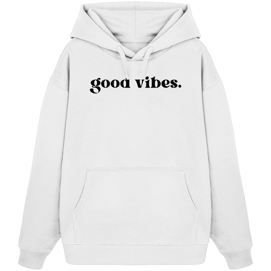 Good Vibes - Organic Oversize Hoodie